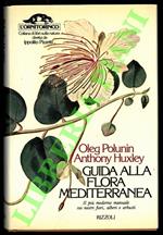 Guida della flora mediterranea. Il più moderno manuale sui nostri fiori, alberi e arbusti