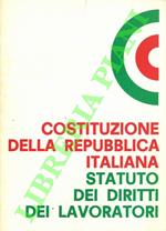 Costituzione della Repubblica italiana. Statuto dei diritti dei lavoratori