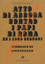 Atto di accusa contro i Papi di Roma ed i loro seguaci formulato da A.P. da Veroli ed indirizzato all'Imperatore de' romani, ai re, ai principi cristiani ed ai presidenti del Concilio Generale di Trento.