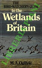 The Bird-Watcher’s Guide to the Wetlands of Britain