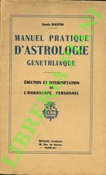Manuel pratique d’astrologie genethliaque. Erection et interpretation de l’horoscope personnel