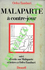 Malaparte à contre-jour suivi d’ecrits sur Malaparte et léttres à Orfeo Tamburini