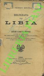 Bibliografia della Libia. Catalogo alfabetico e metodico di tutte le pubblicazioni (libri, opuscoli, articoli di riviste e di giornali, illustrazioni, carte geografiche, documenti diplomatici ecc.) esistenti sino a tutto il 1902 sulla Tripolitania , 