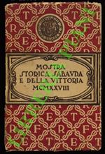 Mostra storica sabauda e della vittoria nelle Celebrazioni Torinesi del IV centenario di Emanuele Filiberto e del X Anniversario della Vittoria.