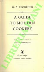 A Guide to Modern Cookery. With an Introduction by Eugène Herbodeau.