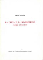 città e la rivoluzione. Roma 1798-1799