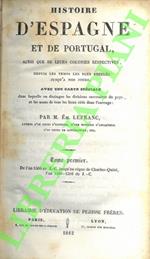 Histoire d’Espagne et de Portugal, ainsi que de leurs colonies respectives, depuis les temps les plus requlés jusqu’a nos jours; avec una carte speciale dan laquelle on distingue les division successives du pays, et laes noms de tous les lieux cités 