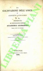 coltivazione dell’anice di Arnerio Laurisseo P.A. presentata ai virtuosissimi signori Accademici Georgofili della città di Firenze. Edizione seconda. Precede una notizia della vita e degli scritti dell’Autore.