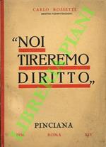 “Noi tireremo diritto”