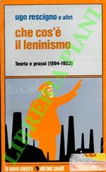 Che cos’è il leninismo. Teoria e prassi (1894-1923)