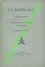 L’8 agosto 1848 in Bologna. Notizie e documenti