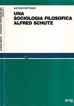Una sociologia filosofica Alfred Schutz