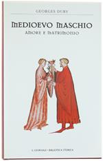 Medioevo Maschio. Amore E Matrimonio. [Come Nuovo]