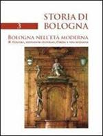 STORIA DI BOLOGNA. Bologna nell'età moderna. II. Cultura, istituzioni culturali, Chiesa e vita religiosa