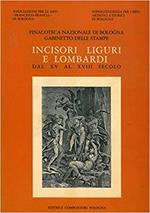 INCISORI LIGURI E LOMBARDI DAL XV AL XVIII SECOLO. Catalogo generale della raccolta di stampe antiche della Pinacoteca Nazionale di Bologna. Gabinetto delle Stampe