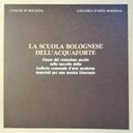 SCUOLA BOLOGNESE DELL'ACQUAFORTE. Opere del ventesimo secolo nelle raccolte della Galleria comunale d'arte moderna. Materiali per una mostra itinerante