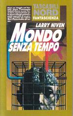 Mondo Senza Tempo - Larry Niven- Nord- Tascabili Fantascienza-- 1993- B- Xfs