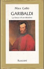 Garibaldi La Forza Del Destino - Max Gallo- Rusconi- Le Vite- 1982- Cs- Yfs5