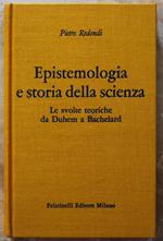 Epistemologia E Storia Della Scienza. Le Svolte Teoriche Da Duhem A Bachelard