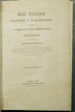 Delle successioni legittime e testamentarie secondo il Codice civile del Regno d'Italia