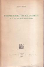 L' ideale eroico del Rinascimento e le sue premesse umanistiche