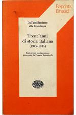 Dall'antifascismo alla Resistenza Trent'anni di storia italiana (1915-1945) Lezioni con testimonianze presentate da Franco Antonicelli