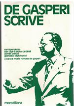 De Gasperi scrive Corrispondenza con capi di stato cardinali uomini politici giornalisti diplomatici A cura di Maria Romana De Gasperi