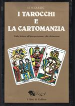 I tarocchi e la cartomanzia Dalla lettura all'interpretazione, alla divinazione