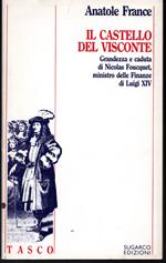 Il castello del visconte Grandezza e caduta di Nicolas Foucquet, ministro delle Finanze di Luigi XIV