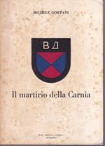 Il martirio della Carnia dal 14 marzo 1944 al 6 maggio 1945 Seconda edizione