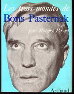 Les trois mondes de Boris Pasternak Traduit de l'anglais et du russe par Marie-Pierre Castelnau
