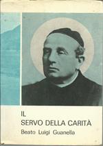 Il servo della carità. Beato Luigi Guanella