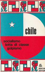 Chile Socialismo, lotta di classe, golpismo