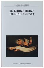 Il Libro Nero Del Medioevo [Volume Come Nuovo] - Cortesi Paolo - Il Giornale, Biblioteca Storica, S.D