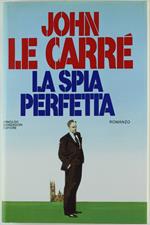 Spia Perfetta. [Prima Edizione] - Le Carré John