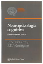 Neuropsicologia Cognitiva. Un'Introduzione Clinica [Volume Nuovo] - Mccarthy Rosaleen, Elisabeth Warrington - Raffaello Cortina Editore - 1992