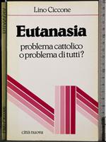 Eutanasia. Problema cattolico o problema di tutti?