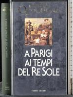 vita quiotidiana. A Parigi ai tempi del Re Sole