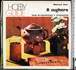 Hobby guide. Il sughero