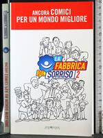 Fabbrica del sorriso 2. Ancora comici per mondo migliore