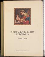 S Maria della carità in Bologna. Storia e Arte