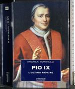 Pio IX. L'ultimo papa re