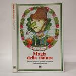 Magia della natura. Piccoli segreti, grandi scoperte