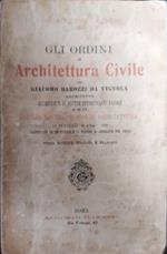 Gli ordini di Architettura civile di Giacomo Barozzi da Vignola architetto accresciuti di alcune interessanti tavole e di un dizionario dei termini di architettura