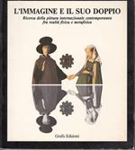 L' L' Immagine e il suo doppio. Ricerca della pittura internazionale contemporanea fra realtà fisica e metafisica