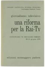 Giornalismo televisivo. Una riforma per la RAI Tv