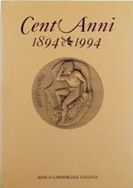 Cent'anni, 1894 - 1994. La Banca Commerciale e l'economia italiana