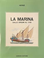 Marina. Dalle origini al 1700. Collaborazione storica e tecni