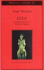 Lulù. Lo spirito della terra. Il vaso di Pandora