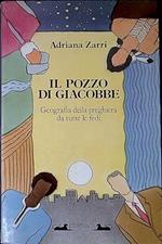 Il pozzo di Giacobbe. Geografia della preghiera da tutte le fedi